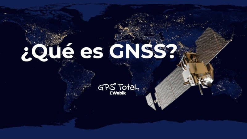 ¿Qué es el sistema GNSS?
